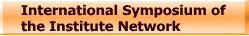 International Symposium of the Institute Network